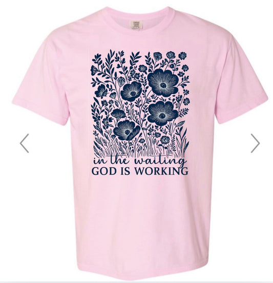 In the Waiting God is Working Tee